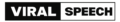 Viral Speech